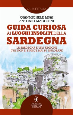 Guida curiosa ai luoghi insoliti della Sardegna (eBook, ePUB) - Lisai, Gianmichele; Maccioni, Antonio