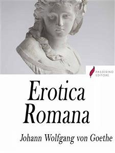 Erotica Romana (Roman Elegies) (eBook, ePUB) - Wolfgang von Goethe, Johann