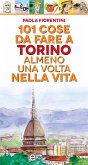 101 cose da fare a Torino almeno una volta nella vita (eBook, ePUB)