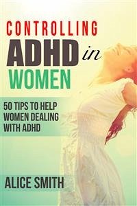 Controlling ADHD in Women (eBook, ePUB) - Smith, Alice