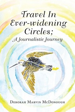 Travel in Ever-Widening Circles; a Journalistic Journey (eBook, ePUB) - McDonough, Deborah Marvin