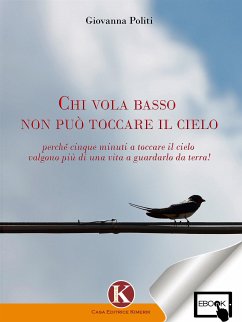 Chi vola basso non può toccare il cielo (eBook, PDF) - Politi, Giovanna