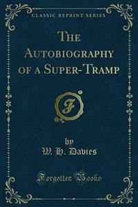 The Autobiography of a Super-Tramp (eBook, PDF) - H. Davies, W.