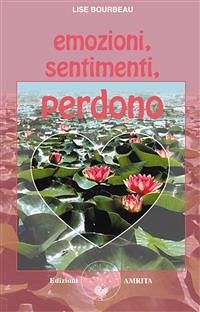 Emozioni, sentimenti, perdono (eBook, ePUB) - Bourbeau, Lise