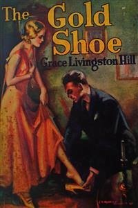 The Gold Shoe (eBook, ePUB) - Livingston Hill, Grace