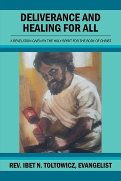 Deliverance and Healing for All (eBook, ePUB) - Toltowicz Evangelist, Rev. Ibet N.