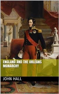 England and the Orleans Monarchy (eBook, PDF) - A. Hall, John