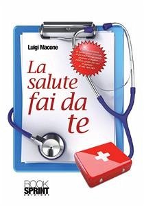 La salute fai da te (eBook, ePUB) - Macone, Luigi