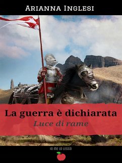 La Guerra è Dichiarata - Luce di Rame - Volume 1(Collana Io me lo leggo) (eBook, ePUB) - Inglesi, Arianna