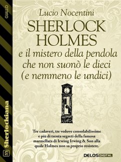 Sherlock Holmes e il mistero della pendola che non suonò le dieci (e nemmeno le undici) (eBook, ePUB) - Nocentini, Lucio