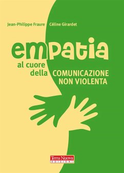 Empatia. Al cuore della Comunicazione nonviolenta (eBook, ePUB) - Girardet, Céline; Philippe Faure, Jean