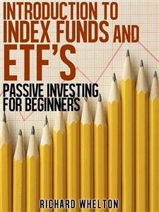 Introduction to Index Funds and ETF's - Passive Investing for Beginners (eBook, ePUB) - Whelton, Richard