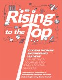 Rising to the Top: Global Women Engineering Leaders Share Their Journeys to Professional Success (eBook, ePUB)