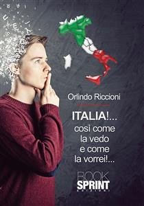 Italia!... così come la vedo e come la vorrei!... (eBook, ePUB) - Riccioni, Orlindo
