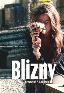 Blizny (eBook, ePUB) - P. Łabenda, Krzysztof