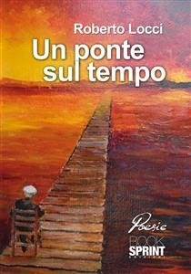 Un ponte sul tempo (eBook, ePUB) - Locci, Roberto