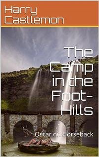 The Camp in the Foot-Hills / or Oscar on Horseback (eBook, PDF) - Castlemon, Harry