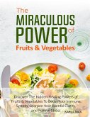 The Miraculous Power of Fruits & Vegetables (eBook, ePUB)