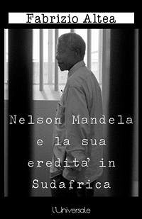 Nelson Mandela e la sua eredità in Sudafrica (eBook, ePUB) - Altea, Fabrizio