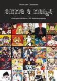 Anime e Manga. Alla scoperta del fumetto e dell&quote;animazione giapponesi (eBook, ePUB)