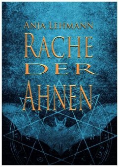 Rache der Ahnen / Ahnentrilogie Bd.2 - Lehmann, Anja