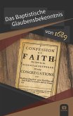 Das Baptistische Glaubensbekenntnis von 1689 Das Baptistische Glaubensbekenntnis von 1689