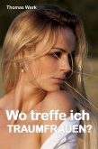 Wo treffe ich Traumfrauen? (eBook, ePUB)