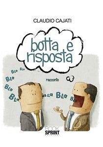 Botta e risposta (eBook, ePUB) - Cajati, Claudio