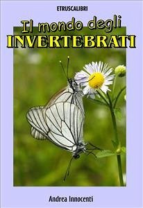 Il mondo degli invertebrati (eBook, ePUB) - Innocenti, Andrea