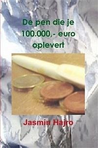 De pen die je 100000,- euro oplevert (eBook, ePUB) - Hajro, Jasmin