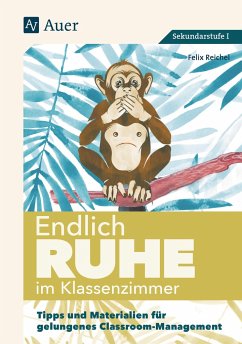 Endlich Ruhe im Klassenzimmer Sekundarstufe - Reichel, Felix