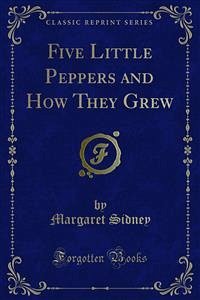 Five Little Peppers and How They Grew (eBook, PDF)