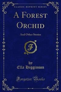 A Forest Orchid (eBook, PDF) - Higginson, Ella