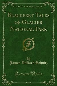 Blackfeet Tales of Glacier National Park (eBook, PDF) - Willard Schultz, James