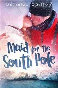 Maid for the South Pole (eBook, ePUB) - Carlton, Demelza
