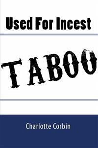 Used For Incest: Taboo Erotica (eBook, ePUB) - Corbin, Charlotte