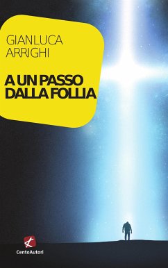 A un passo dalla follia (eBook, ePUB) - Arrighi, Gianluca