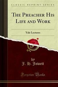 The Preacher His Life and Work (eBook, PDF) - H. Jowett, J.