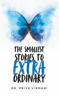 The Smallest Stories to Extraordinary (eBook, ePUB) - Virmani, Priya