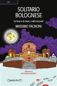 Solitario Bolognese (eBook, ePUB) - Fagnoni, Massimo