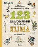 123 superschlaue Dinge, die du über das Klima wissen musst / Superschlaue Dinge Bd.3