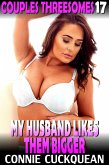 My Husband Likes Them Bigger : Couples Threesomes 17 (eBook, ePUB) My Husband Likes Them Bigger : Couples Threesomes 17 (eBook, ePUB)