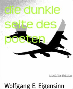 die dunkle seite des poeten (eBook, ePUB) - Eigensinn, Wolfgang E.
