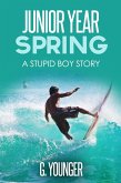 Junior Year Spring (A Stupid Boy Story, #12) (eBook, ePUB)