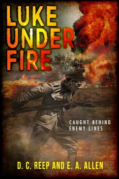 Luke Under Fire: Caught Behind Enemy Lines (eBook, ePUB) - Reep, Diana; Allen, Emily Ann