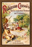Robinson Crusoe's Reisen, wunderbare Abenteuer und Erlebnisse (eBook, ePUB) Robinson Crusoe's Reisen, wunderbare Abenteuer und Erlebnisse (eBook, ePUB)