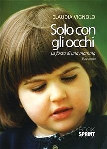 Solo con gli occhi (eBook, ePUB) - Vignolo, Claudia