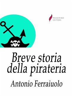 Breve storia della pirateria (eBook, ePUB) - Ferraiuolo, Antonio