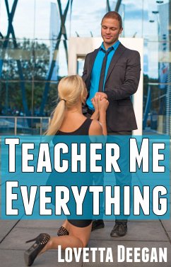 Teacher Me Everything: Totally Taboo Erotica (eBook, ePUB) - Deegan, Lovetta