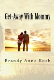 Get Away With Mommy: Taboo Erotica (eBook, ePUB)